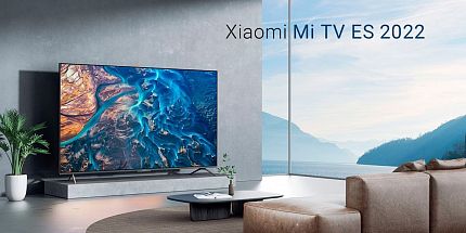 Обзор горячей новинки лета: линейки телевизоров Xiaomi Mi TV ES 2022